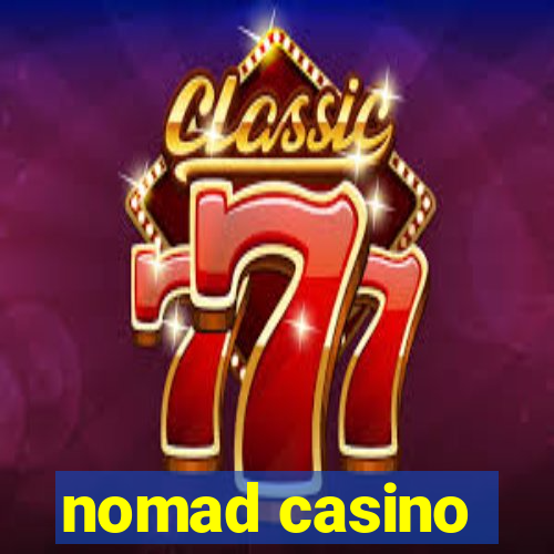 nomad casino