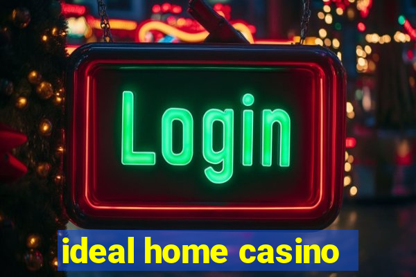 ideal home casino