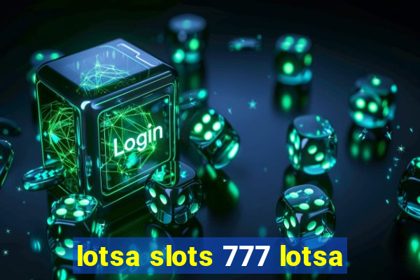 lotsa slots 777 lotsa