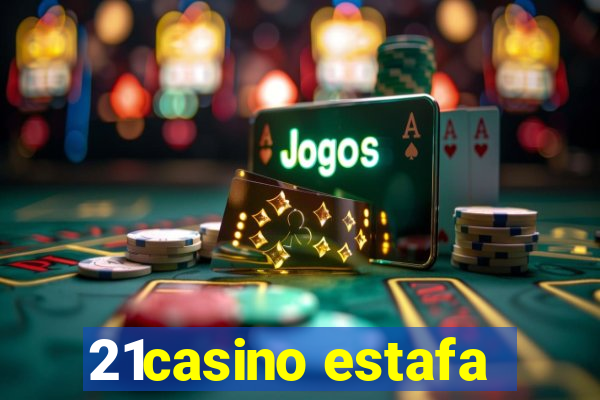 21casino estafa