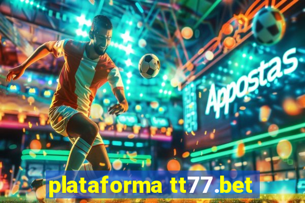 plataforma tt77.bet