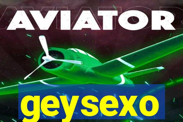 geysexo