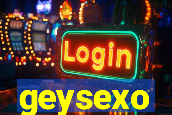 geysexo