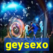 geysexo