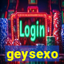 geysexo