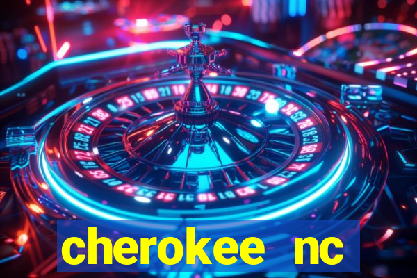 cherokee nc harrah's casino