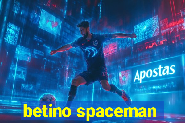 betino spaceman