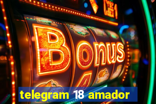 telegram 18 amador