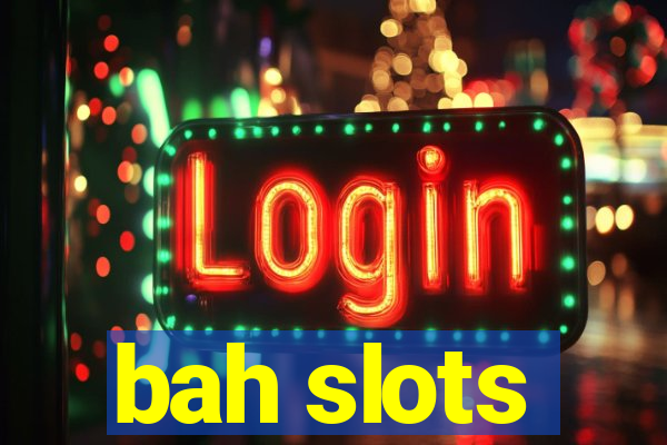 bah slots