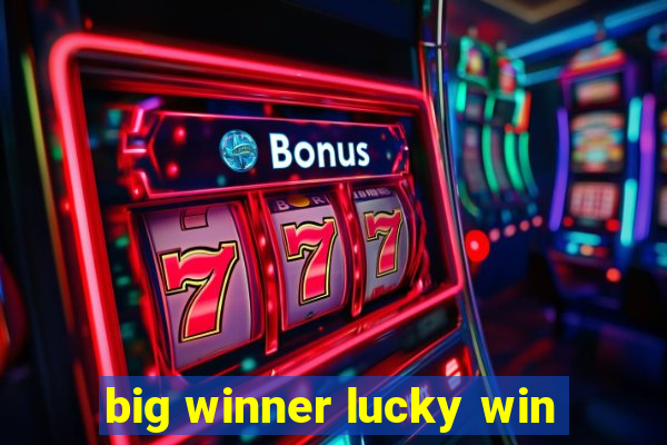 big winner lucky win