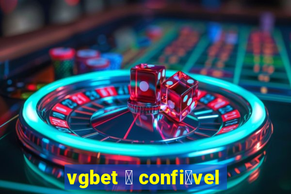 vgbet 茅 confi谩vel