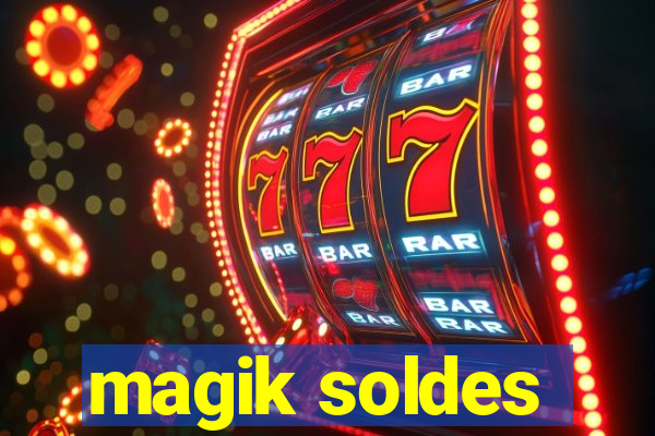 magik soldes