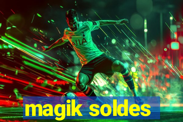 magik soldes