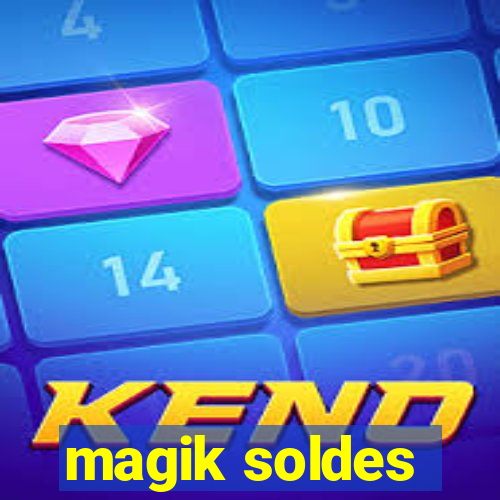 magik soldes