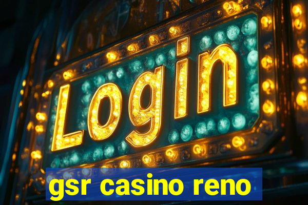 gsr casino reno