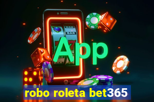 robo roleta bet365