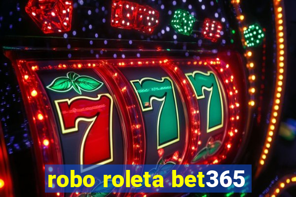 robo roleta bet365