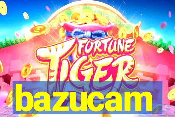 bazucam