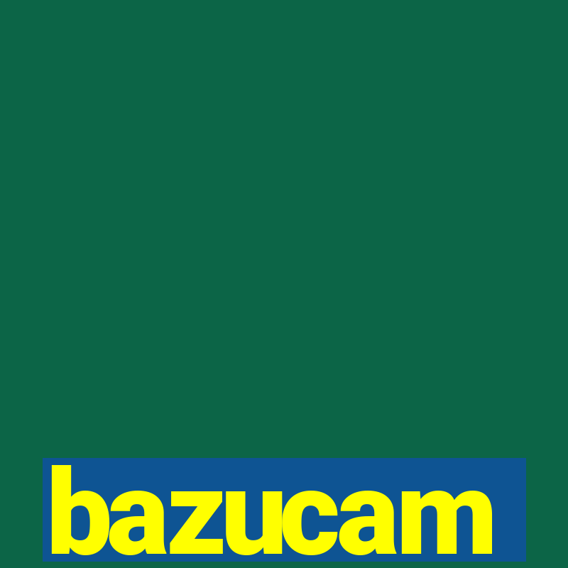 bazucam