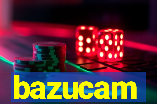 bazucam