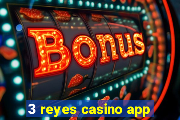 3 reyes casino app