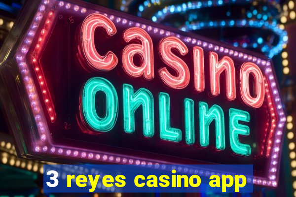 3 reyes casino app