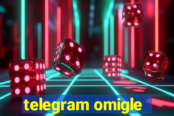 telegram omigle