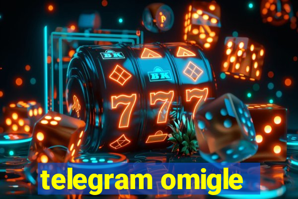 telegram omigle