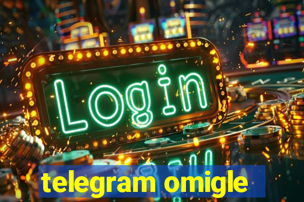 telegram omigle