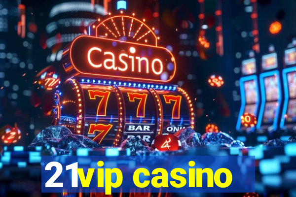 21vip casino