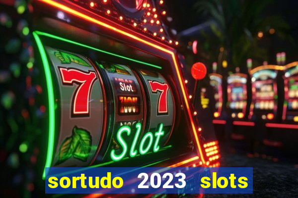 sortudo 2023 slots paga mesmo