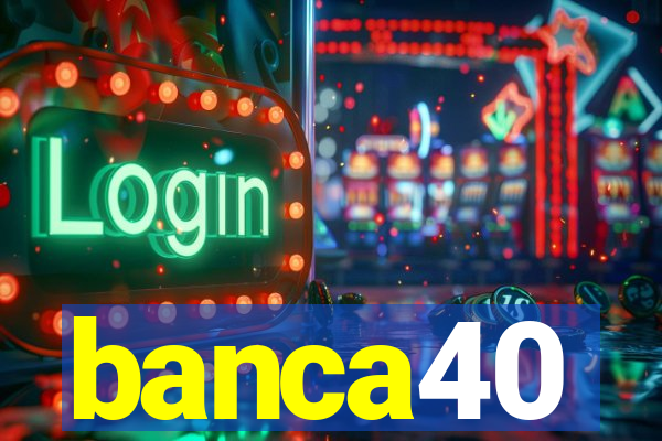 banca40