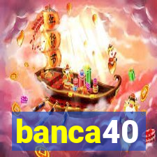 banca40