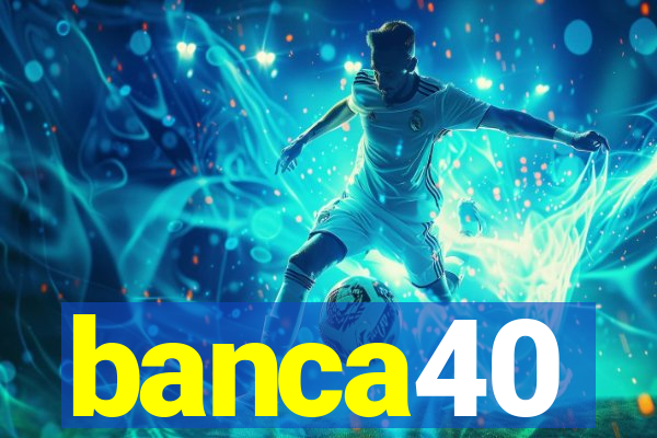 banca40