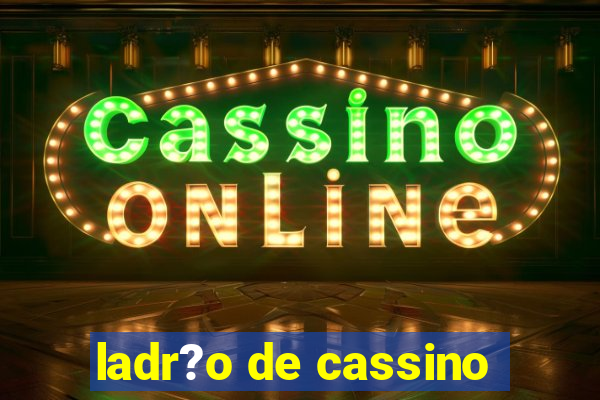 ladr?o de cassino