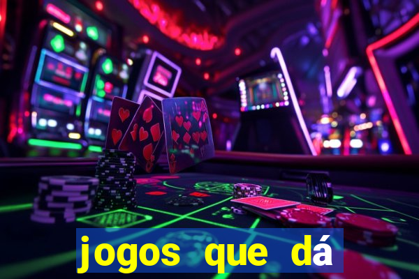 jogos que dá dinheiro ao se cadastrar