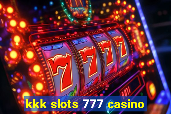 kkk slots 777 casino