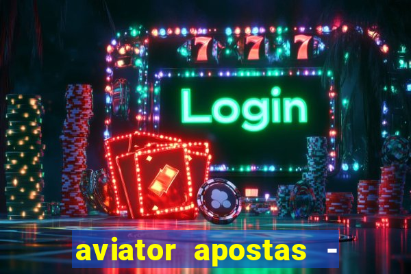 aviator apostas - jogo online