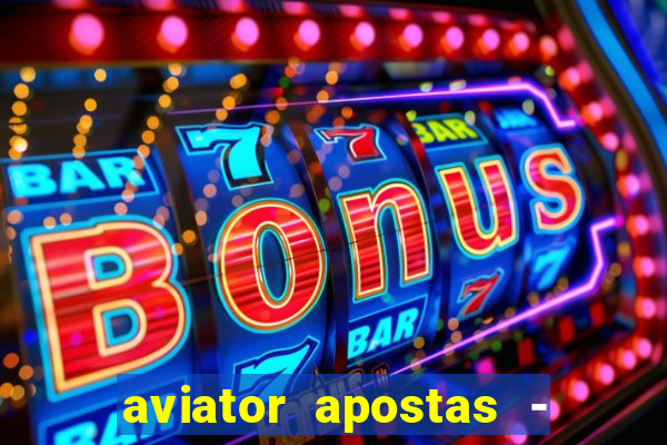 aviator apostas - jogo online