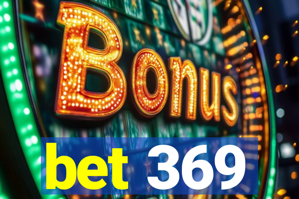 bet 369