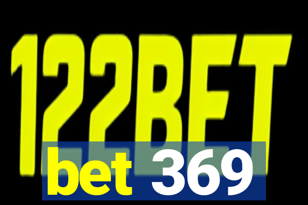 bet 369