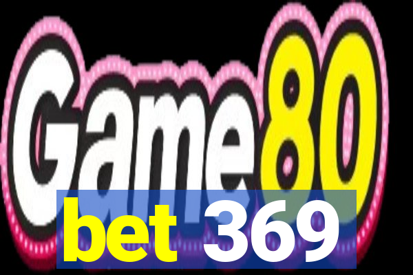 bet 369