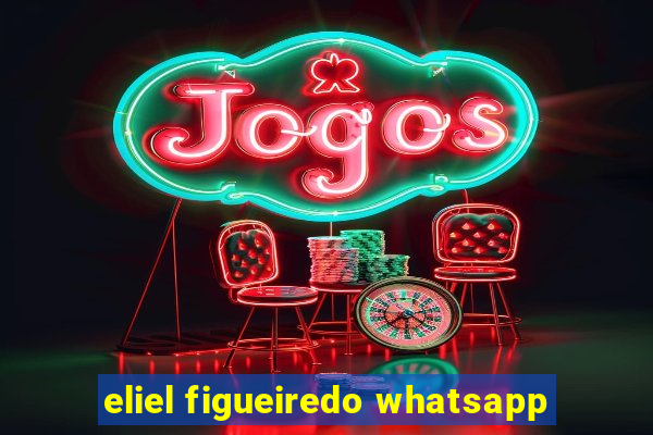 eliel figueiredo whatsapp