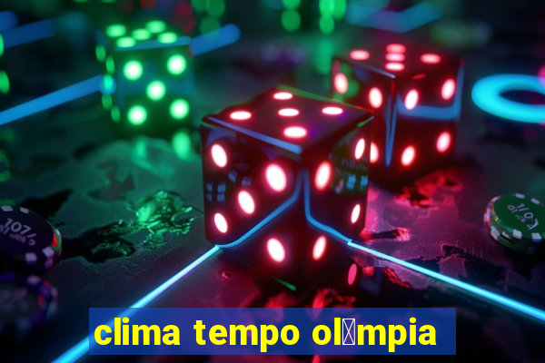 clima tempo ol铆mpia