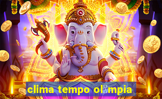 clima tempo ol铆mpia