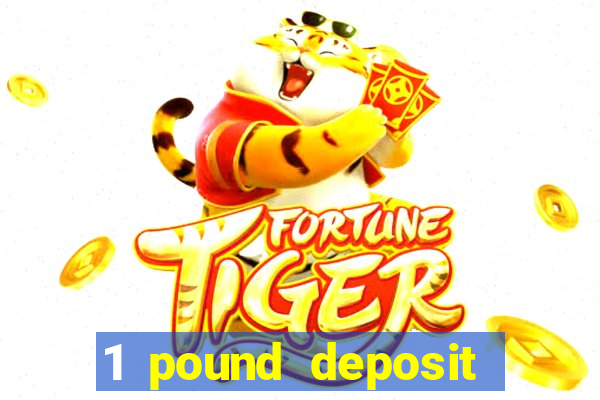 1 pound deposit casino uk