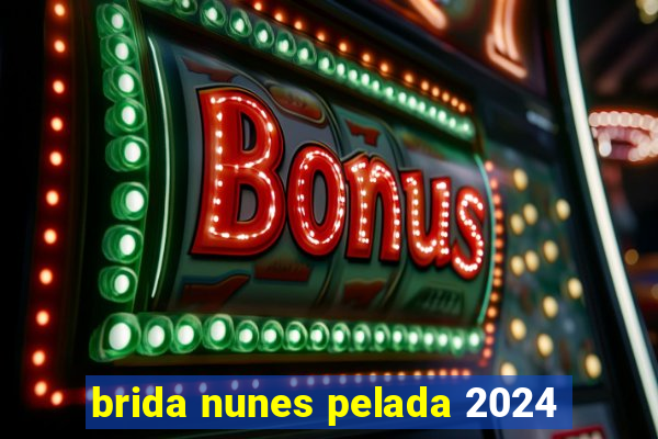 brida nunes pelada 2024