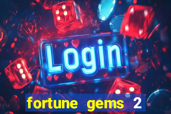 fortune gems 2 free play