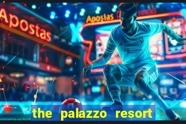 the palazzo resort hotel & casino