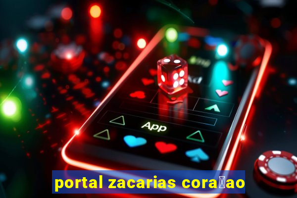 portal zacarias cora莽ao